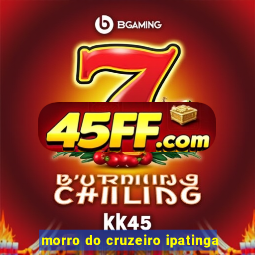 morro do cruzeiro ipatinga